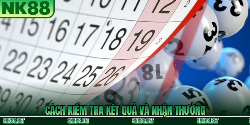 Hướng dẫn kiểm tra kết quả xổ số và nhận thưởng tại NK88