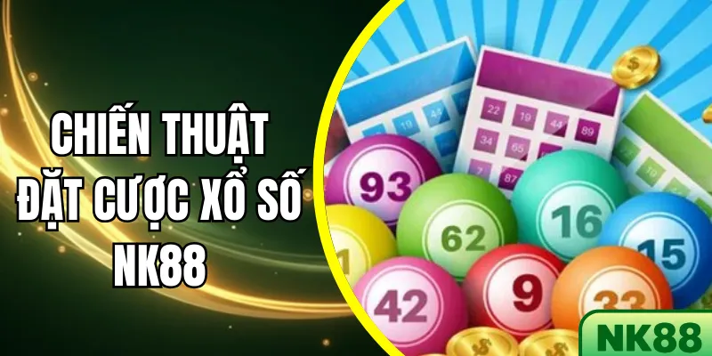 Chiến thuật đặt cược xổ số NK88 - Tăng cơ hội trúng 85%