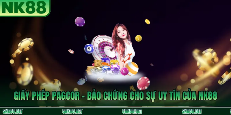 Giấy phép PAGCOR – Bảo chứng cho sự uy tín của NK88
