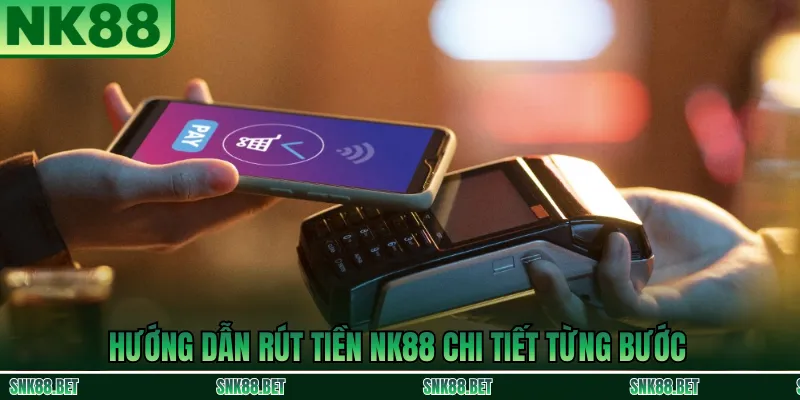 Các bước rút tiền NK88: đăng nhập, chọn mục rút tiền, nhập thông tin ngân hàng và xác nhận giao dịch