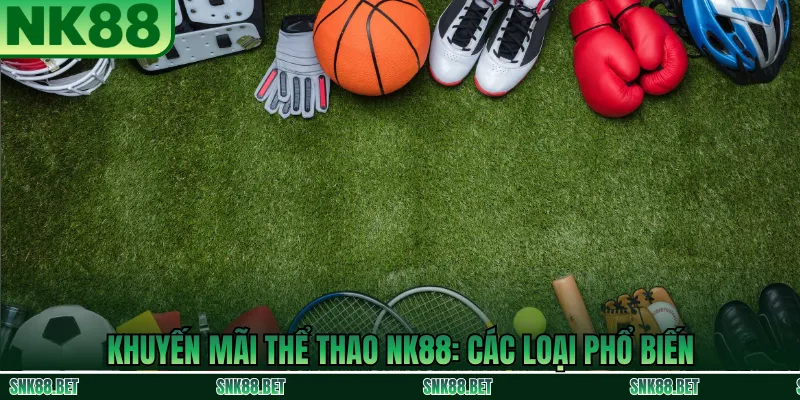 Các chương trình khuyến mãi thể thao phổ biến tại NK88