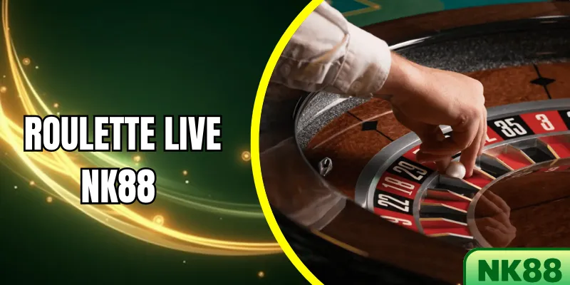 Roulette Live NK88 – Trải nghiệm chuẩn chuyên nghiệp