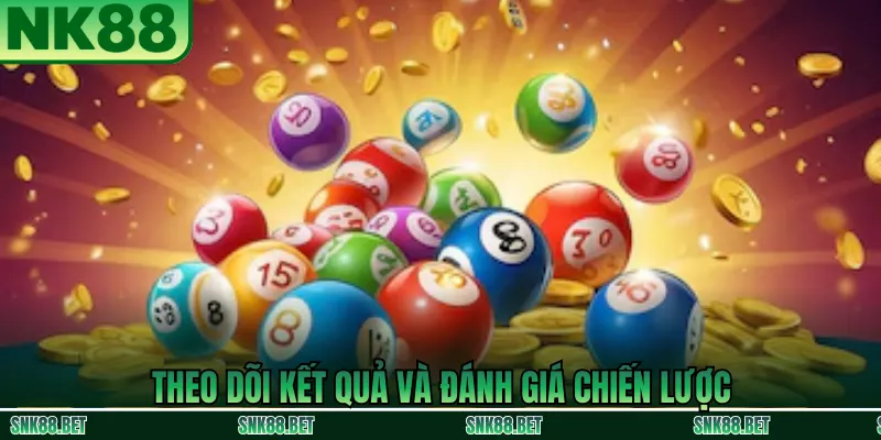 Theo dõi kết quả lô tô và đánh giá chiến lược chơi tại NK88