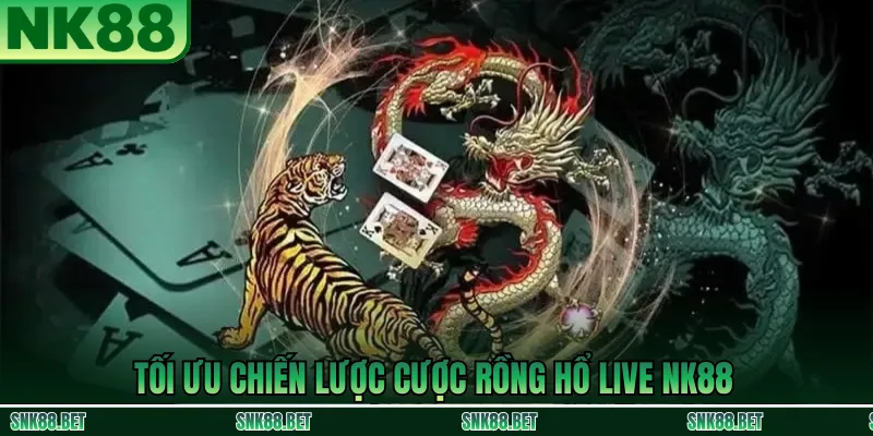 Tối ưu chiến lược cược Rồng Hổ Live NK88: quản lý vốn, quan sát lịch sử và chọn cửa cược theo kế hoạch
