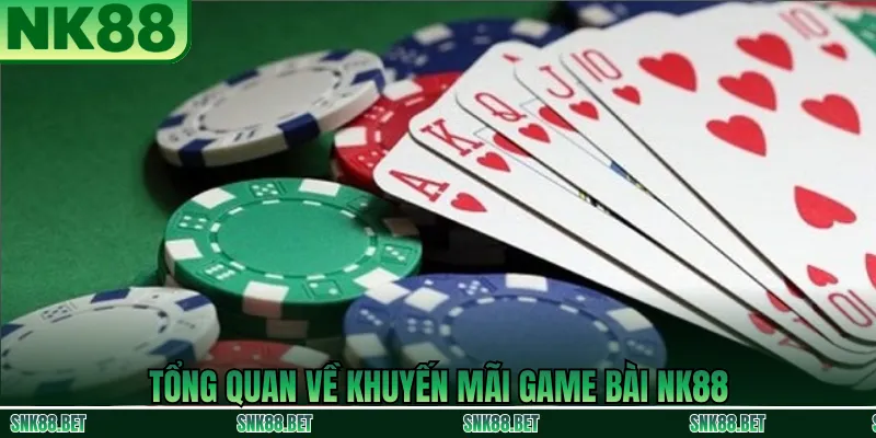 Tổng quan chương trình khuyến mãi game bài tại NK88