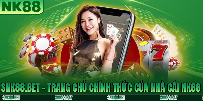 Giới Thiệu NK88 - Nhà Cái Uy Tín Hàng Đầu Châu Á 2026 2 SNK88.BET – Trang Chủ Chính Thức Của Nhà Cái NK88